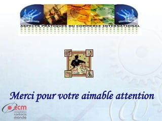 Merci pour votre aimable attention
 