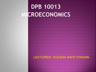DPB 10013
MICROECONOMICS
 