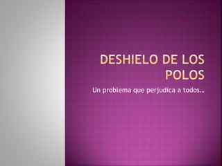 Un problema que perjudica a todos…
 