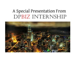A Special Presentation From
DPBIZ INTERNSHIP
 