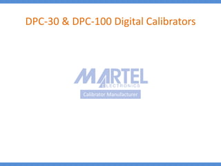 Calibrator Manufacturer
DPC-30 & DPC-100 Digital Calibrators
 