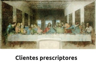 Clientes prescriptores
 