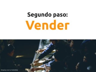 Segundo paso:

                                  Vender


Shopping craze by Kattebelletje
 