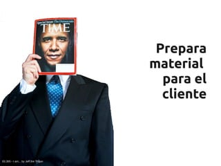 Prepara
                                      material
                                        para el
                                        cliente



93.365 - I am... by Jeff the Trojan
 