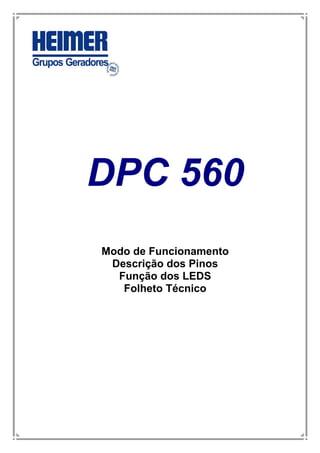 DPC 560
Modo de Funcionamento
Descrição dos Pinos
Função dos LEDS
Folheto Técnico
 