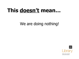 This  doesn’t  mean… We are doing nothing! 