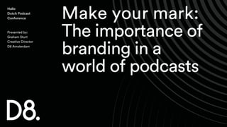 Make your mark: the importance of branding in a world of podcasts