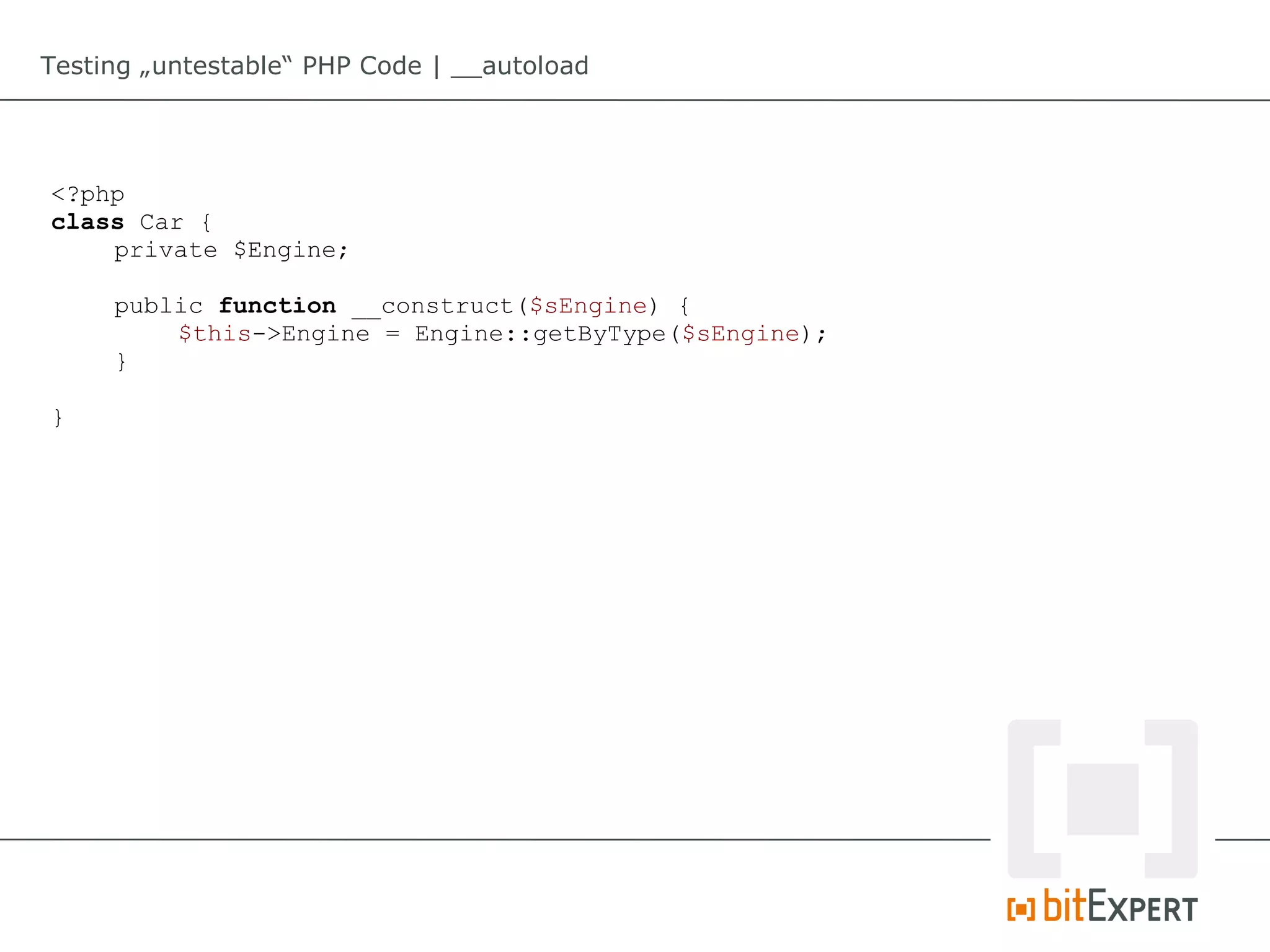 Testing „untestable“ PHP Code | __autoload




<?php
class Car {
    private $Engine;

     public function __construct($sEngine) {
         $this->Engine = Engine::getByType($sEngine);
     }

}
 