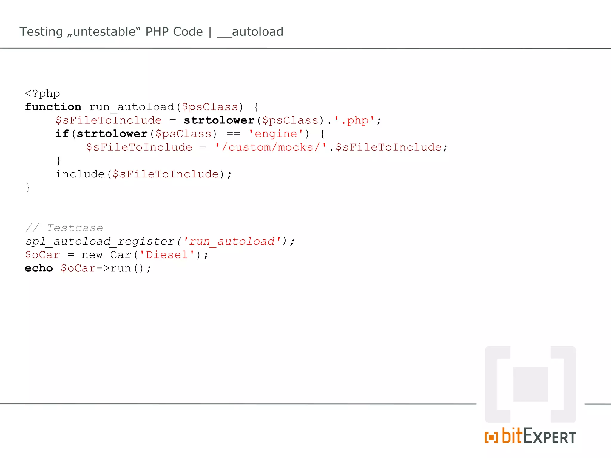 Testing „untestable“ PHP Code | __autoload




<?php
function run_autoload($psClass) {
    $sFileToInclude = strtolower($psClass).'.php';
    if(strtolower($psClass) == 'engine') {
         $sFileToInclude = '/custom/mocks/'.$sFileToInclude;
    }
    include($sFileToInclude);
}


// Testcase
spl_autoload_register('run_autoload');
$oCar = new Car('Diesel');
echo $oCar->run();
 
