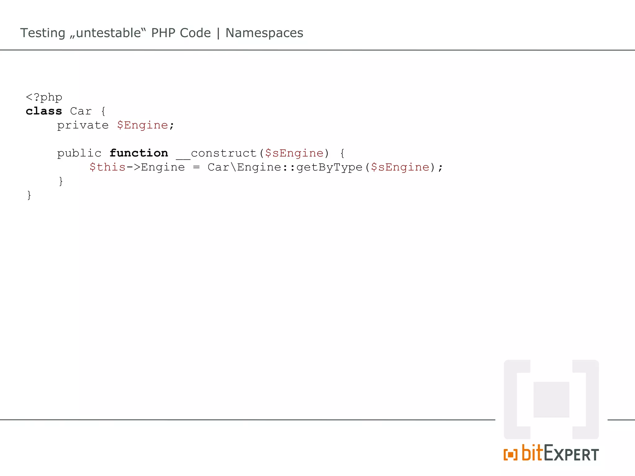 Testing „untestable“ PHP Code | Namespaces




<?php
class Car {
    private $Engine;

     public function __construct($sEngine) {
         $this->Engine = CarEngine::getByType($sEngine);
     }
}
 