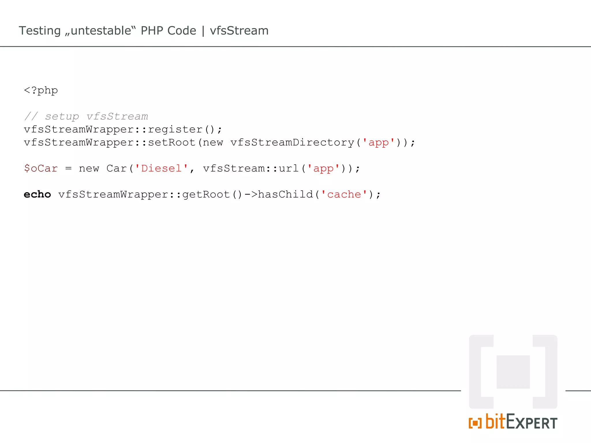 Testing „untestable“ PHP Code | vfsStream




<?php

// setup vfsStream
vfsStreamWrapper::register();
vfsStreamWrapper::setRoot(new vfsStreamDirectory('app'));

$oCar = new Car('Diesel', vfsStream::url('app'));

echo vfsStreamWrapper::getRoot()->hasChild('cache');
 
