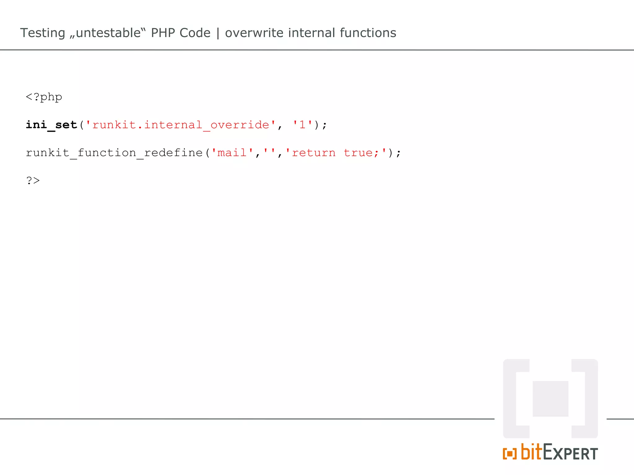 Testing „untestable“ PHP Code | overwrite internal functions




<?php

ini_set('runkit.internal_override', '1');

runkit_function_redefine('mail','','return true;');

?>
 