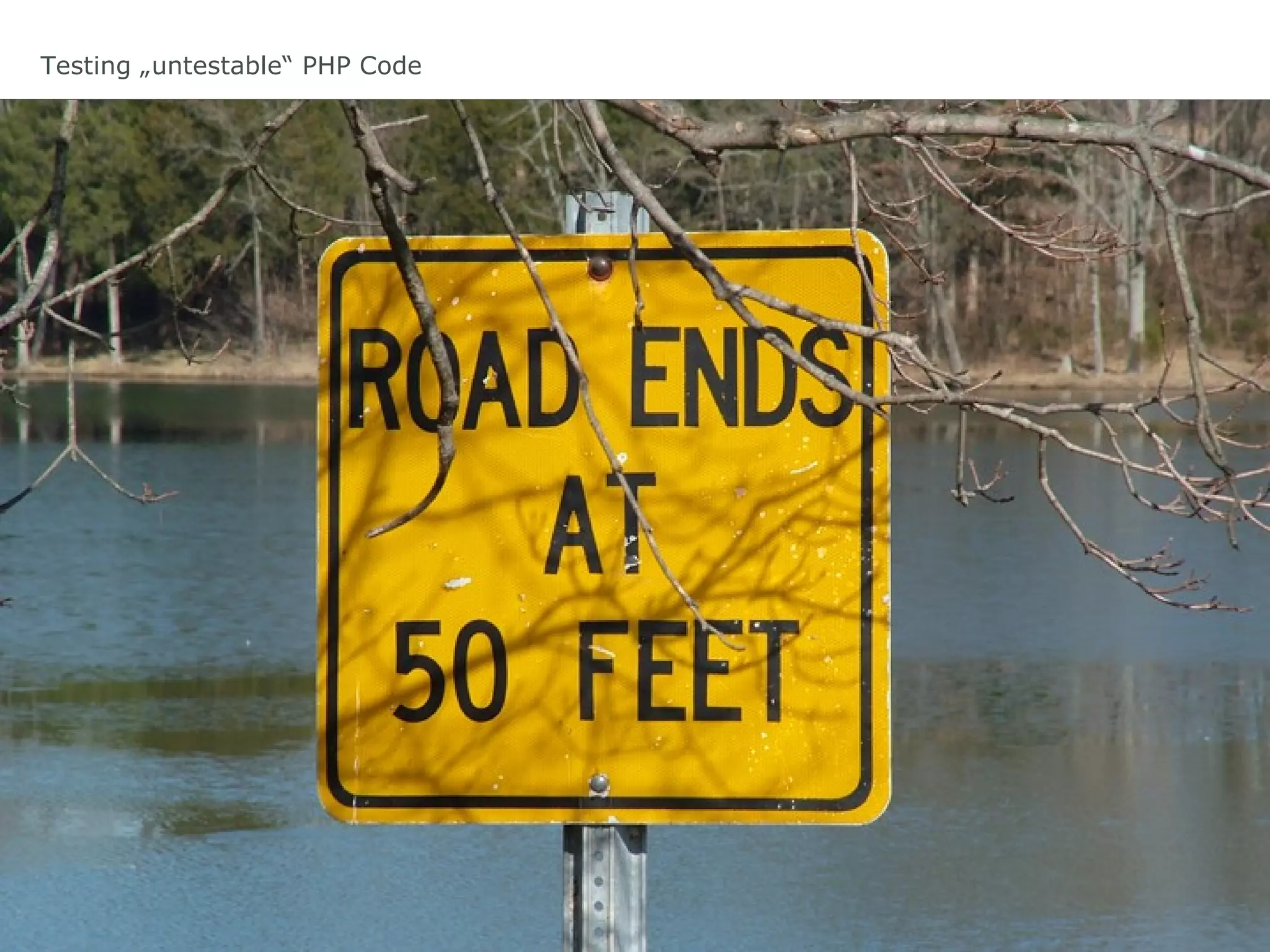 Testing „untestable“ PHP Code
 