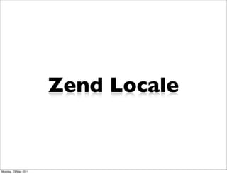 Zend Locale


Monday, 23 May 2011
 