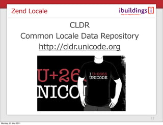 Zend Locale

                              CLDR
                  Common Locale Data Repository
                     http:...