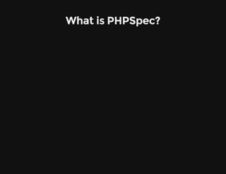 What is PHPSpec?
 