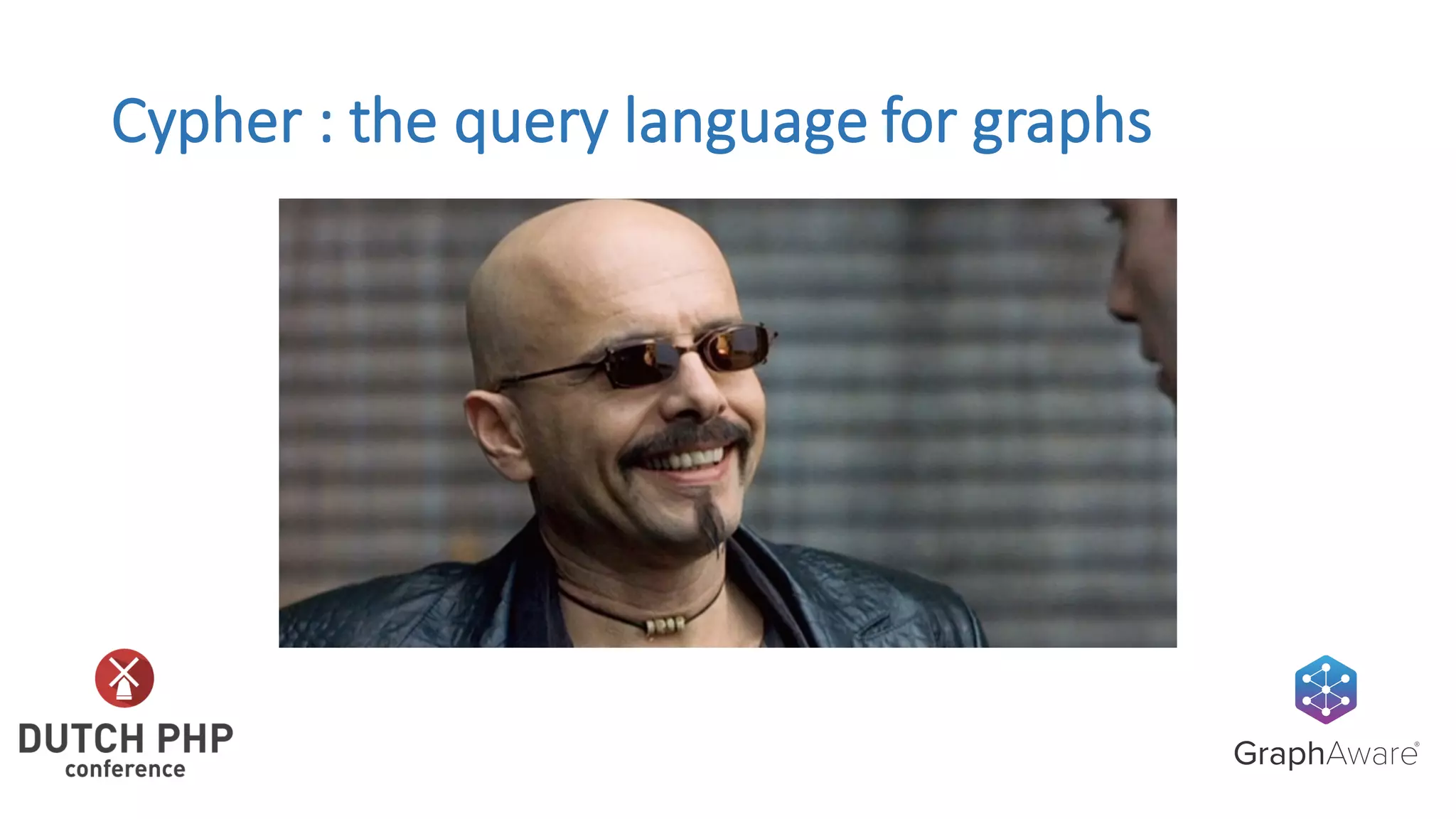 Cypher	:	the	query	language	for	graphs
 