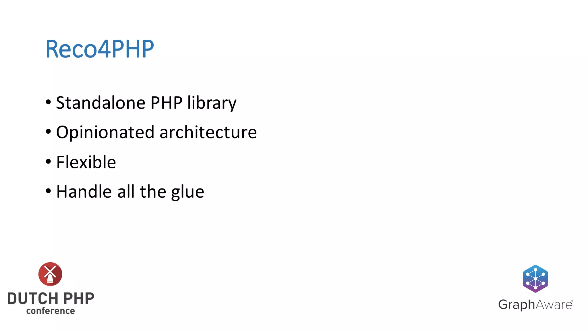 Reco4PHP
• Standalone	PHP	library
• Opinionated	architecture
• Flexible
• Handle	all	the	glue
 