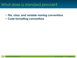 What does a standard provide?

 • File, class, and variable naming conventions
 • Code formatting conventions




  Dutch ...