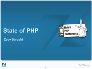 State of PHP
Zeev Suraski




               1