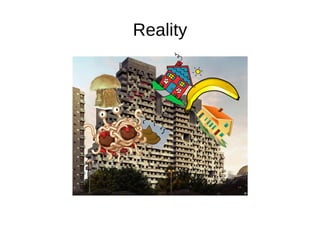 Reality
 