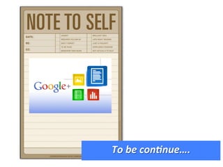 To	
  be	
  con0nue….	
  
 