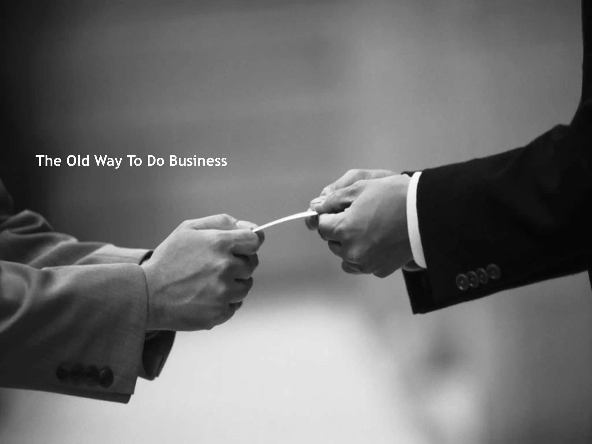 The Old Way To Do Business
 