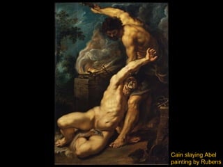 Cain slaying Abel
painting by Rubens
 