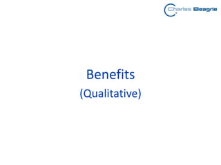 Benefits
(Qualitative)
 