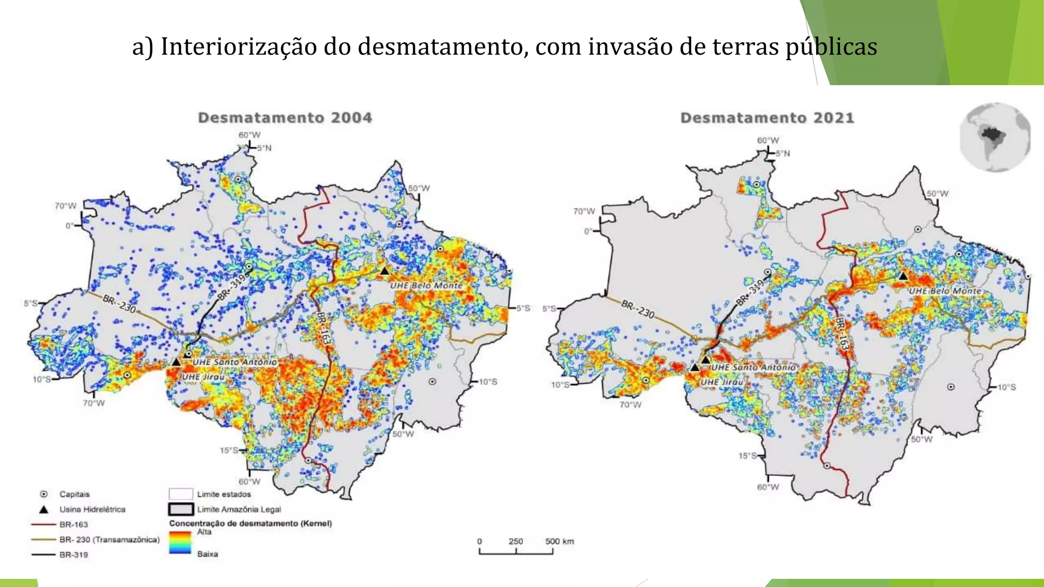 a) Interiorização do desmatamento, com invasão de terras públicas
 