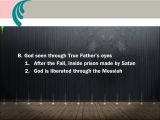 A. History of Restoration Providence and Changes in
Perception of God
1. God revealed in the Old Testament Age was angel
(Heb. 2:2; Act 7:30, 35, 38)
2. New Testament Age: Age of adopted son (Rom. 8:23)
3. Completed Testament Age: Age of direct child
 