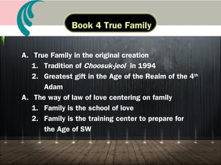 A. Words related to True Love
1. In Search of the Origin (8/1/96)
2. Through Jeong-seong and Love (1/5/99)
3. Everyone Wants True Love (3/14/99)
4. Completion of TL is the completion of Heaven in
Heaven and on Earth (9/5/99)
5. The Cosmos is My Hometown and Homeland
(12/19/99)
6. Unif. of the World and North and South Korea is
Through True Love (speech for Rally for the Unif. of
North and South Korea, 2000)
aBook 3 True Love (9/22/09)
 