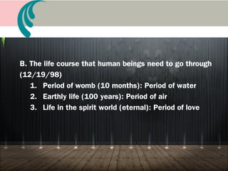 A. Structure of Earthly Life and the Spirit World
1. Existence of human beings in the P and SW
2. Death and the spirit world
3. The Spirit World
4. The Kingdom of Heaven
5. The Messiah and the Spirit World
6. Our Position in Relation to the Spirit World
7. Our Relationship with Those in the Spirit World
Book 5 Earthly Life and the Spirit World
 