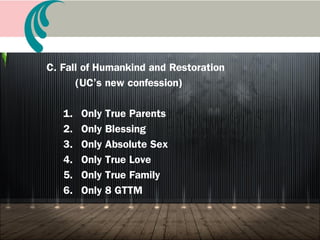 B. Creation of human being and
perfection of love ideal
1. Perfection of love was the motivation of creation
2. Sexual organ is the original palace of love, life,
lineage, and conscience (8/1/96)
3. Sexual organ is Heaven’s holy place
4. Sexual organ is the original starting point of TL
5. Purpose of creation is Absolute Sex (8/1/96)
 