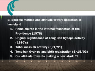A. The restoration of the True God’s homeland (1/13/12)
1. God’s homeland is an expansion of the 3 great
blessings: Citizen, land, sovereignty
2. Blessed families are the soldiers for the independence
of the homeland
3. Our conviction and attitude for the restoration of our
homeland
4. Liberation of homeland is through TL
Book 13 Restoration of the True God’s Homeland
 