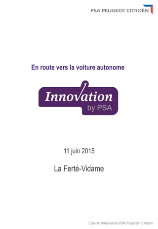 COMITÉ INNOVATION PSA PEUGEOT CITROËN
En route vers la voiture autonome
11 juin 2015
La Ferté-Vidame
 