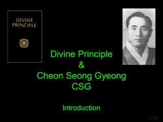 Divine Principle
&
Cheon Seong Gyeong
CSG
Introduction
v. 1.2
 