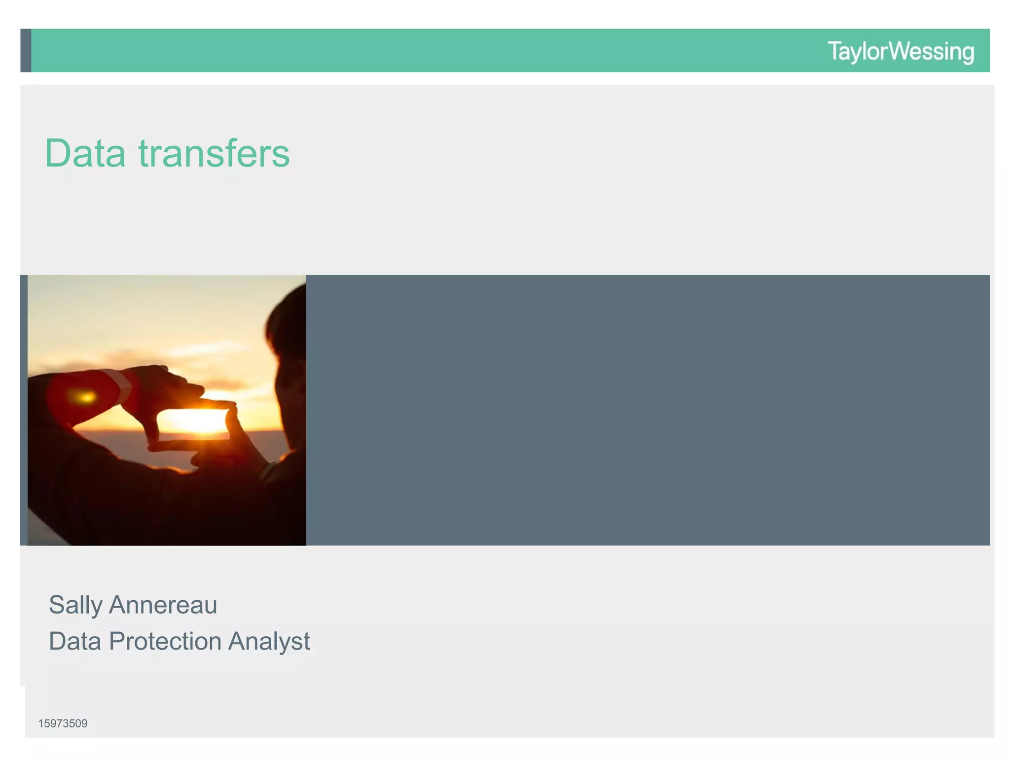 Data transfers

Insert appropriate
image

Sally Annereau
Data Protection Analyst

15973509

 