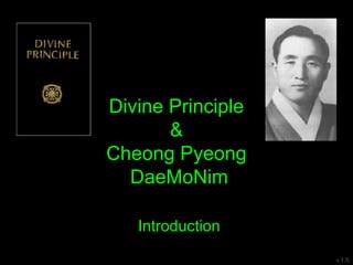 Divine Principle
&
Cheong Pyeong
DaeMoNim
Introduction
v 1.5
 