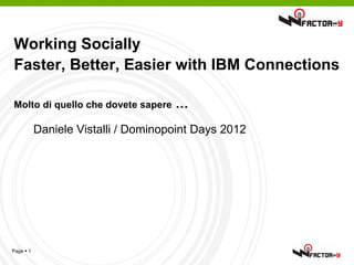 Working Socially
Faster, Better, Easier with IBM Connections

Molto di quello che dovete sapere    …
           Daniele Vistalli / Dominopoint Days 2012




Page  1
 