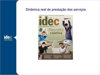Dinâmica real de prestação dos serviços
 