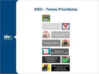 3


IDEC - Temas Prioritários
 