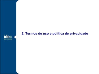 2. Termos de uso e política de privacidade
 