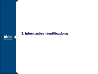 3. Informações identificadoras
 