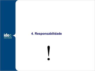 4. Responsabilidade




        !
 