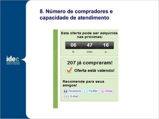 8. Número de compradores e
capacidade de atendimento
 