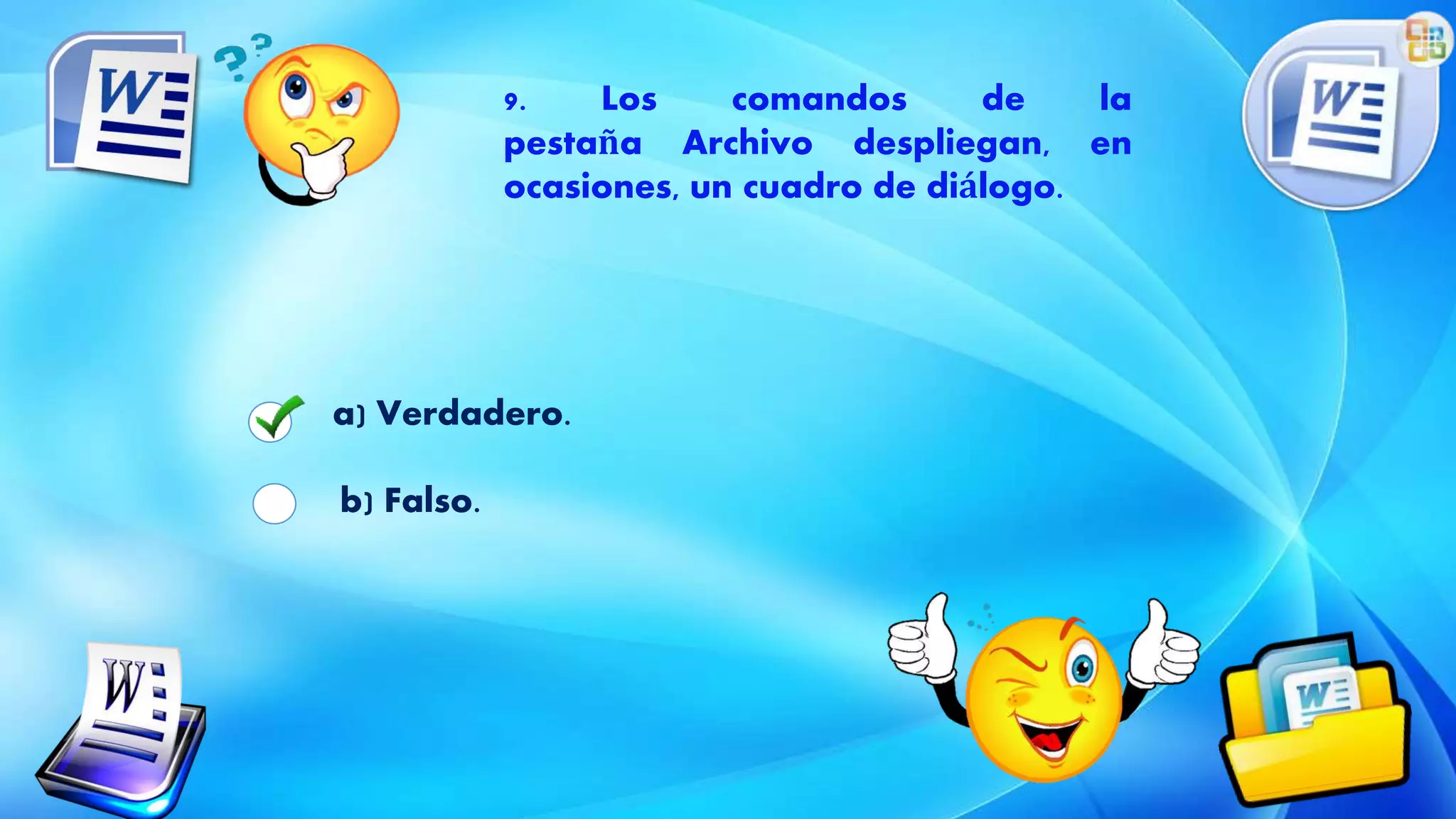 a) Verdadero.
b) Falso.
9. Los comandos de la
pestaña Archivo despliegan, en
ocasiones, un cuadro de diálogo.
 