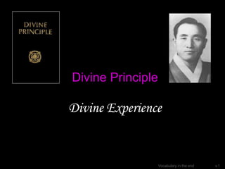 Divine Principle
Divine Experience
Vocabulary in the end v.1
 