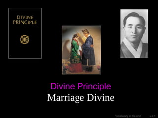 Divine Principle
Marriage Divine
Vocabulary in the end v.2.1
 