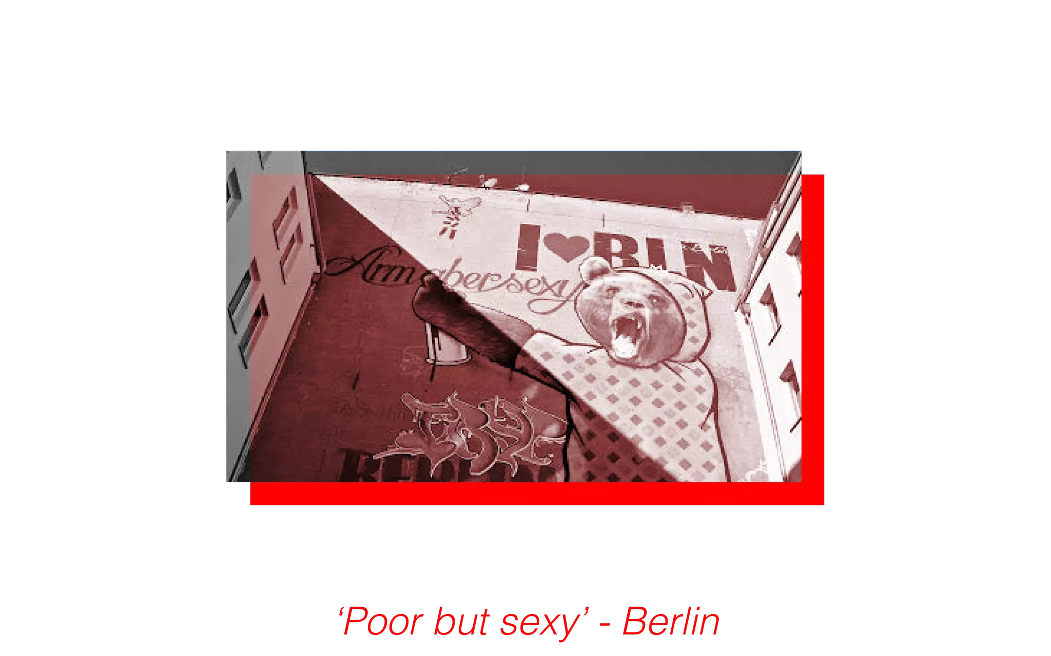 ‘Poor but sexy’ - Berlin 
 
